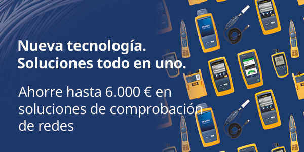 Nueva Campaña de Fluke Networks: Ahorros de hasta 6000 € en Soluciones Todo en Uno
